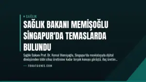 Sağlık Bakanı Memişoğlu Singapur’da Temaslarda Bulundu