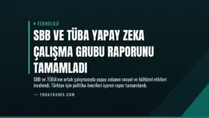 SBB ve TÜBA Yapay Zeka Çalışma Grubu Raporunu Tamamladı