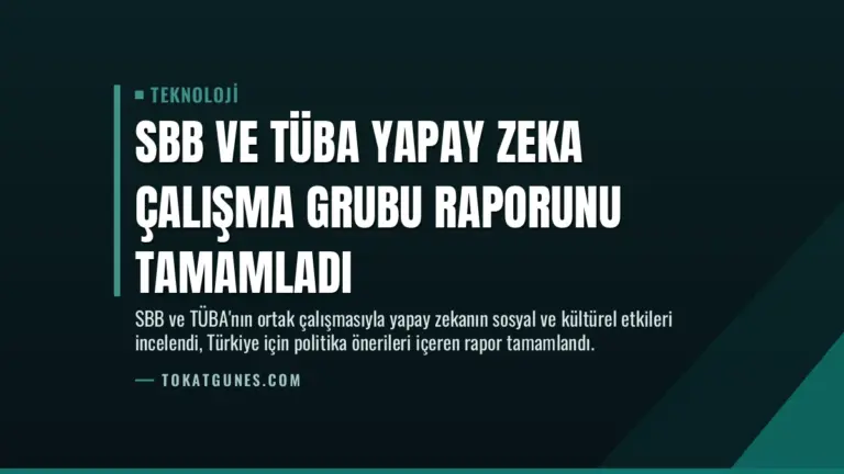 SBB ve TÜBA Yapay Zeka Çalışma Grubu Raporunu Tamamladı