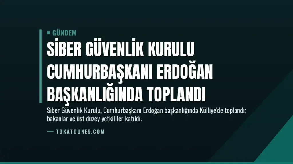 Siber Güvenlik Kurulu Cumhurbaşkanı Erdoğan Başkanlığında Toplandı