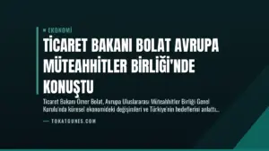 Ticaret Bakanı Bolat Avrupa Müteahhitler Birliği’nde Konuştu