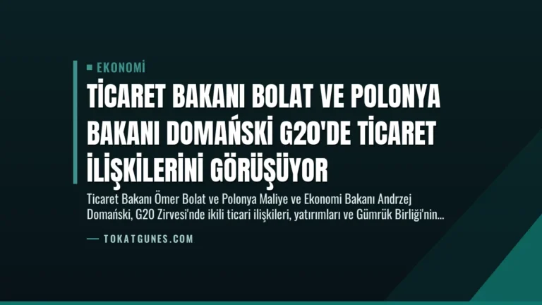 Ticaret Bakanı Bolat ve Polonya Bakanı Domański G20’de Ticaret İlişkilerini Görüşüyor
