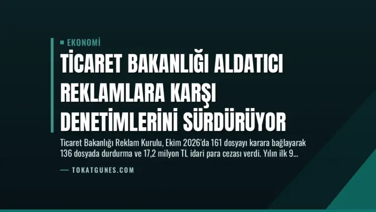 Ticaret Bakanlığı Aldatıcı Reklamlara Karşı Denetimlerini Sürdürüyor