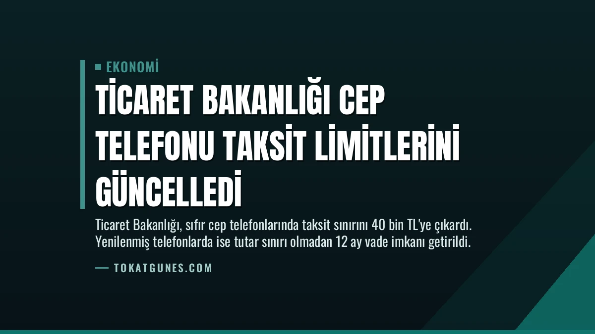 Ticaret Bakanlığı Cep Telefonu Taksit Limitlerini Güncelledi