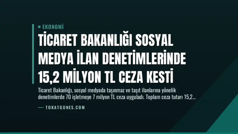 Ticaret Bakanlığı Sosyal Medya İlan Denetimlerinde 15,2 Milyon TL Ceza Kesti