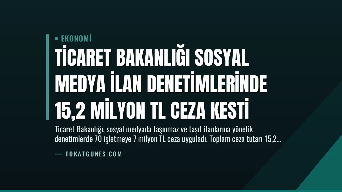 Ticaret Bakanlığı Sosyal Medya İlan Denetimlerinde 15,2 Milyon TL Ceza Kesti
