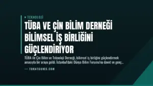 TÜBA ve Çin Bilim Derneği Bilimsel İş Birliğini Güçlendiriyor