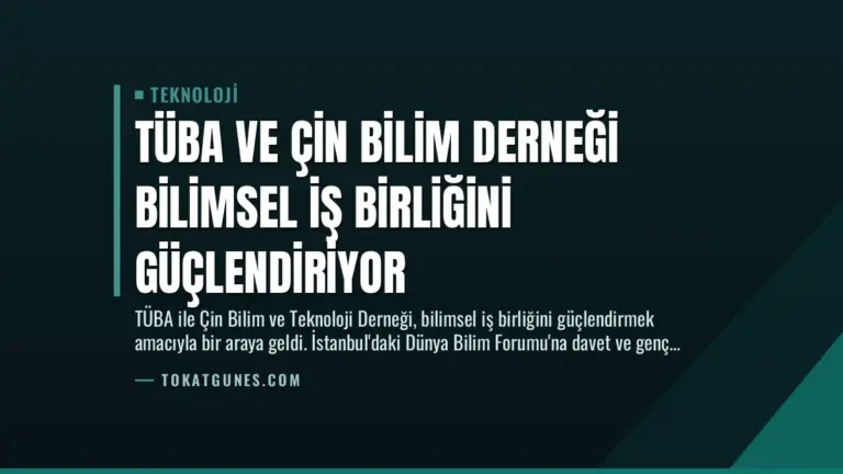 TÜBA ve Çin Bilim Derneği Bilimsel İş Birliğini Güçlendiriyor