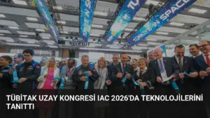 TÜBİTAK Uzay Kongresi IAC 2026’da Teknolojilerini Tanıttı