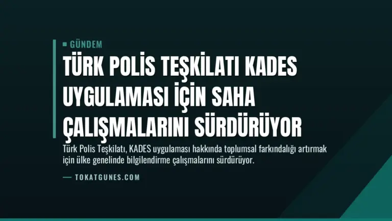 Türk Polis Teşkilatı KADES Uygulaması İçin Saha Çalışmalarını Sürdürüyor