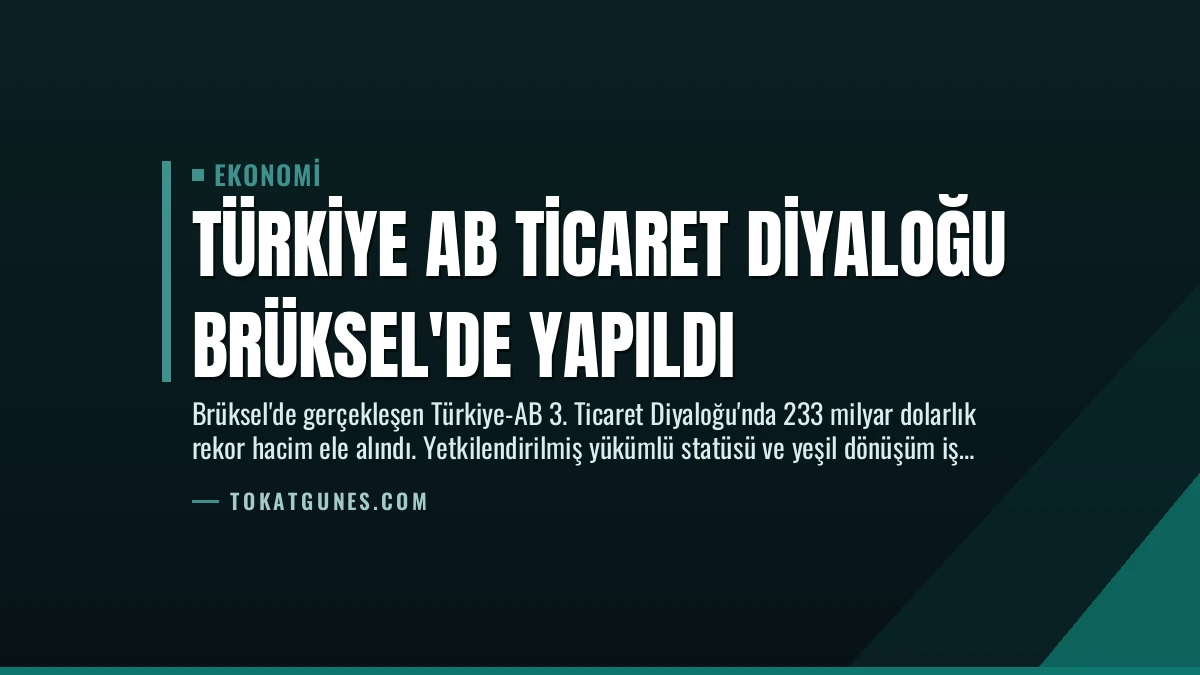 Türkiye AB Ticaret Diyaloğu Brüksel’de Yapıldı