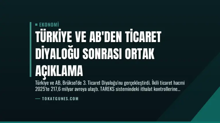 Türkiye ve AB’den Ticaret Diyaloğu Sonrası Ortak Açıklama