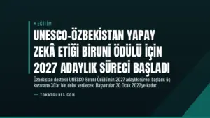 UNESCO-Özbekistan Yapay Zekâ Etiği Biruni Ödülü için 2027 Adaylık Süreci Başladı