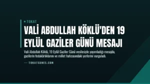 Vali Abdullah Köklü’den 19 Eylül Gaziler Günü Mesajı