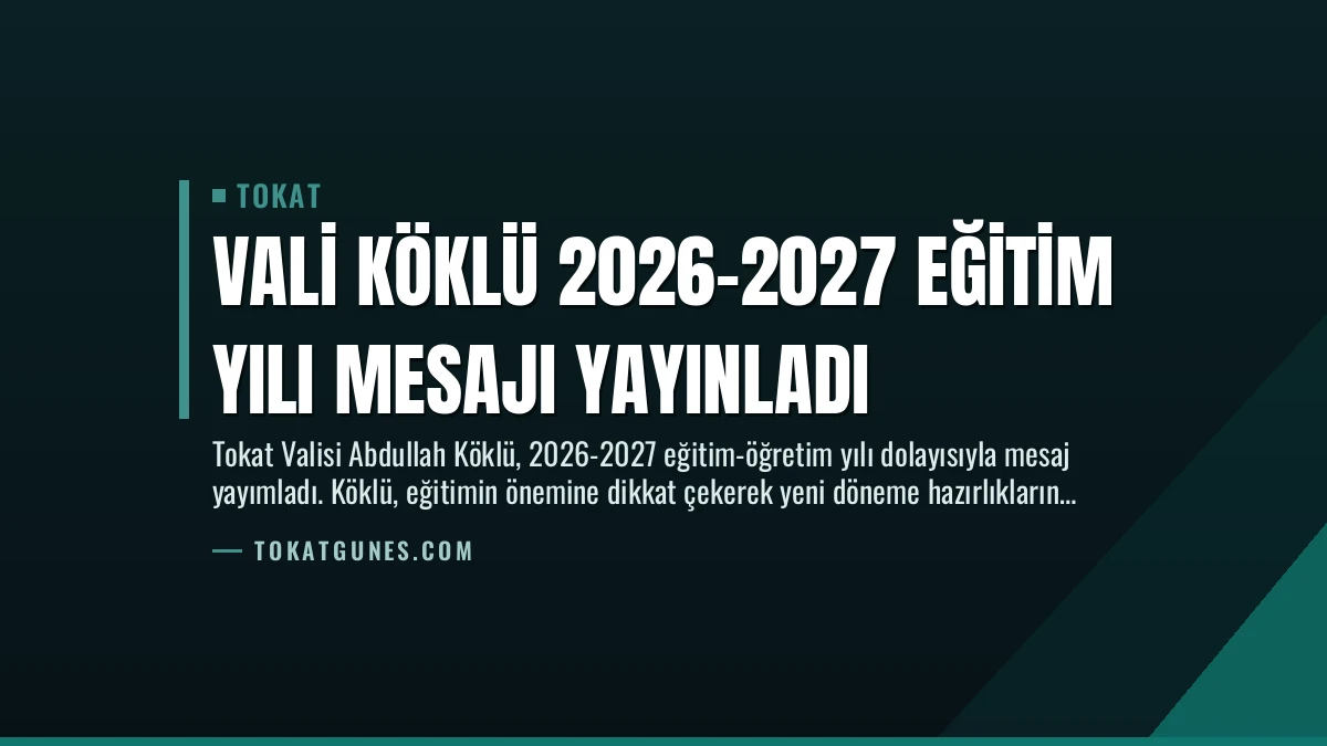 Vali Köklü 2026-2027 Eğitim Yılı Mesajı Yayınladı