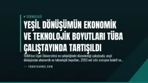 Yeşil Dönüşümün Ekonomik ve Teknolojik Boyutları TÜBA Çalıştayında Tartışıldı