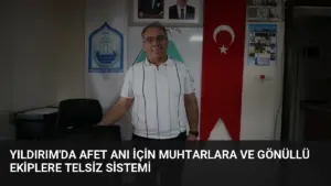 Yıldırım'da Afet Anı İçin Muhtarlara ve Gönüllü Ekiplere Telsiz Sistemi